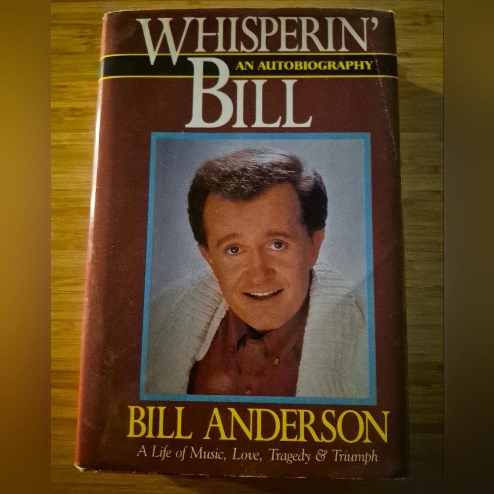 Whisperin' Bill The Bill Anderson Autobiography Hand Signed Autographed Copy